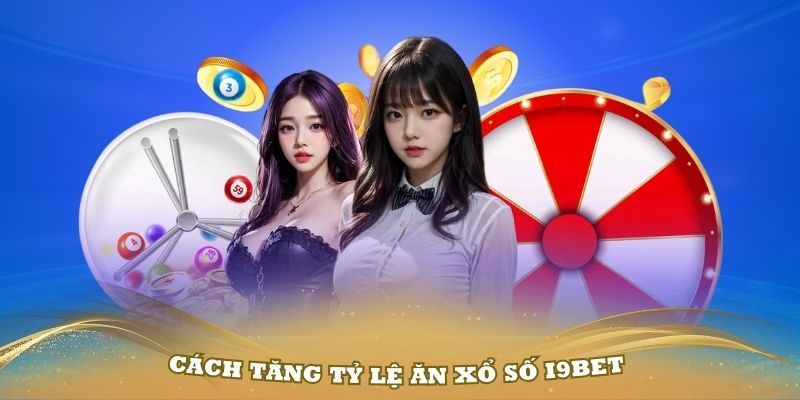 Cách tăng tỷ lệ ăn cược xổ số tại i9bet